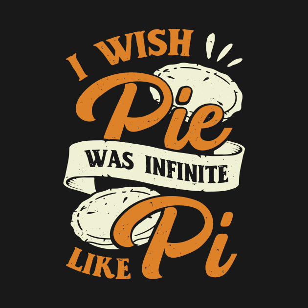 I Wish Pie Was Infinite Like Pi by Dolde08