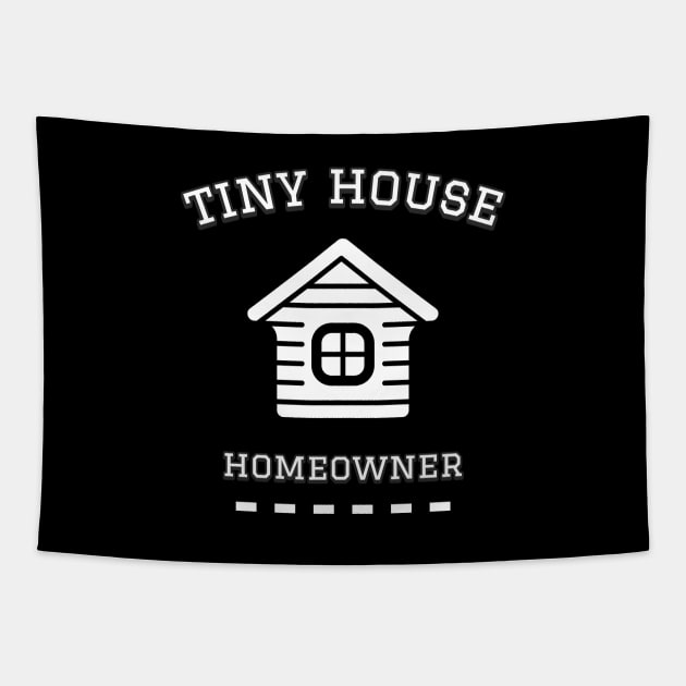 Tiny House Homeowner Tapestry by The Shirt Shack