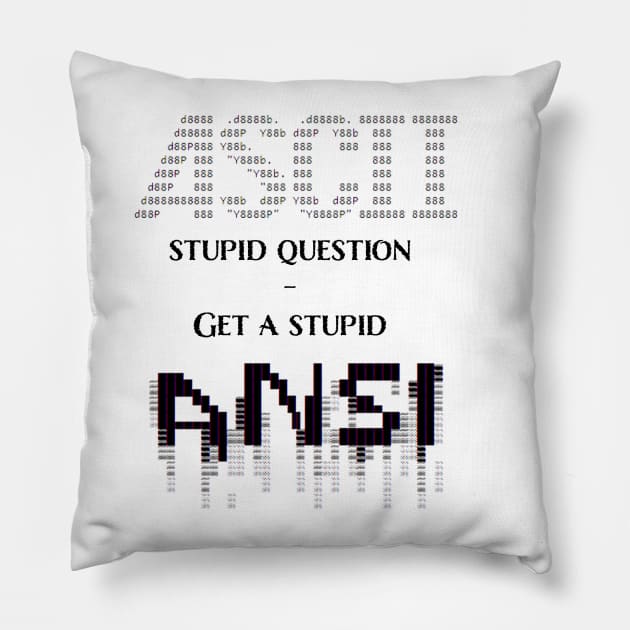 ASCII stupid question, Get a stupid ANSI Pillow by Philly Tees