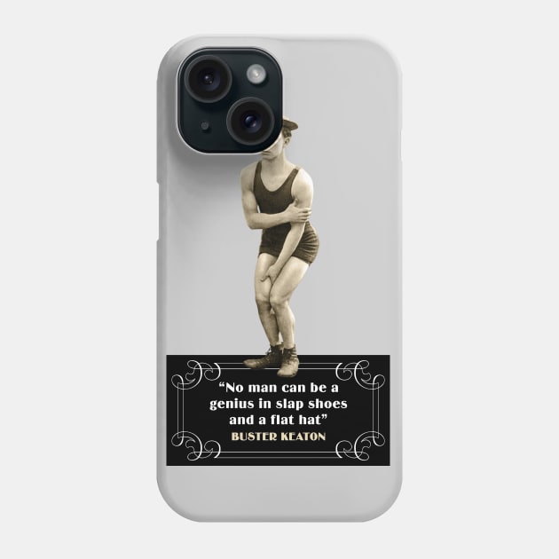 Buster Keaton Quotes: “No Man Can Be A Genius In Slap Shoes And A Flat Hat” Phone Case by PLAYDIGITAL2020