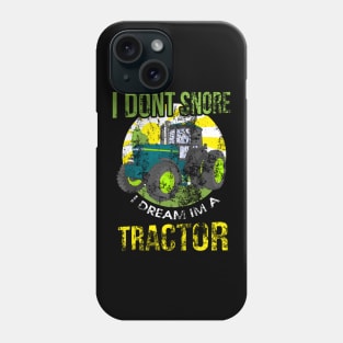 I Don't Snore I Dream I'm A Tractor Funny Snoring Phone Case