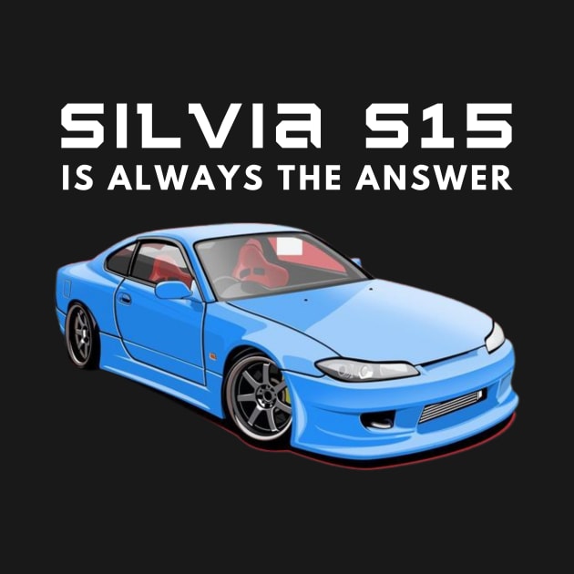 Silvia S15 is always the answer by MOTOSHIFT