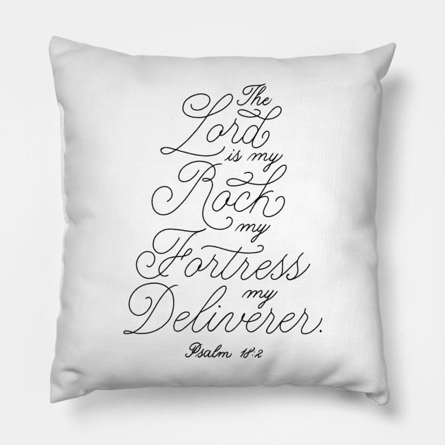 The Lord is my rock, my fortress, my deliverer. Psalm 18:2 Pillow by GraphiscbyNel