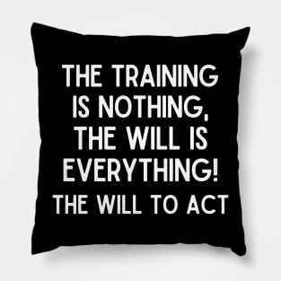 The will to act! Pillow