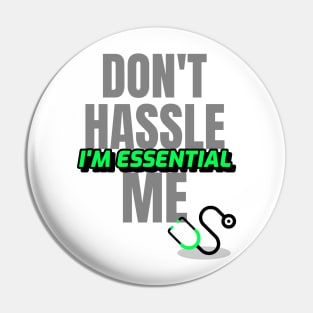 Dont Hassle Me Im Essential (Medical Green) Pin