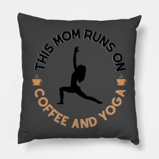 This Mom Runs on Coffee and Yoga Fun and Funny Words to live by Pillow