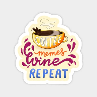 Coffee, Memes, Wine, Repeat Magnet