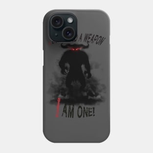 I don´t need a weapon Phone Case