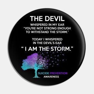 I Am The Storm Suicide Prevention Awareness Pin