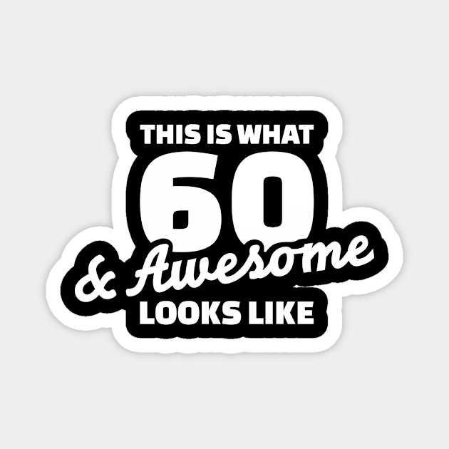 60 years & awesome birthday Magnet by Designzz