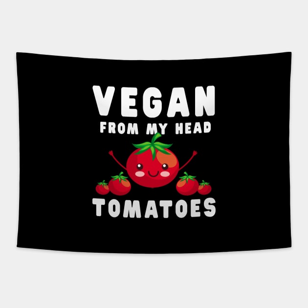 Vegan From My Head Tomatoes Shirt Co-Worker Vegetarian Gift Tapestry by kaza191