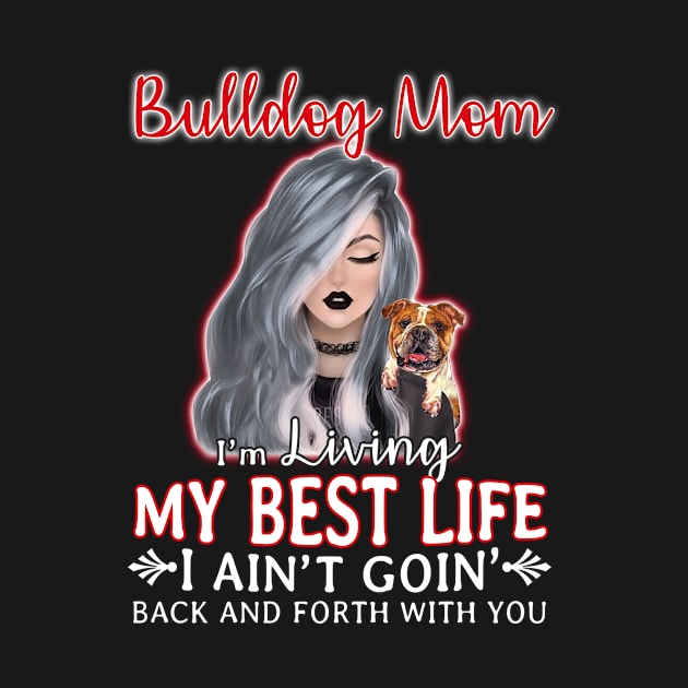 Bulldog Mom Living My Best Life Awesome by Wolfek246