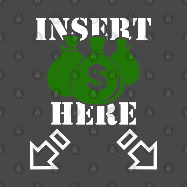 Insert Money Here In My Pockets by TheBlackCatprints