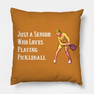 Just a Senior Who Loves Playing Pickleball Pillow