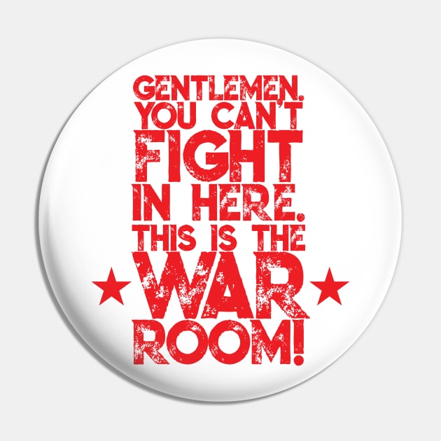 Gentlemen. You can't fight in here. This is the War Room! Red Font Pin by Sorry Frog