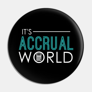 It's Accrual World Funny Accounting & Accountant Pin