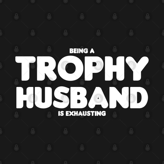 Trophy Husband by HellraiserDesigns