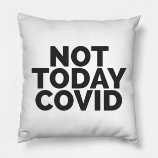 Not Today COVID Pillow