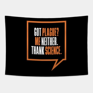 'Got Plague? Me Neither Thank Science' Science Tapestry