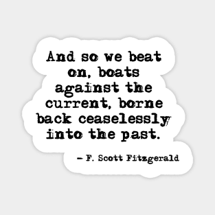 And so we beat on - F Scott Fitzgerald quote Magnet