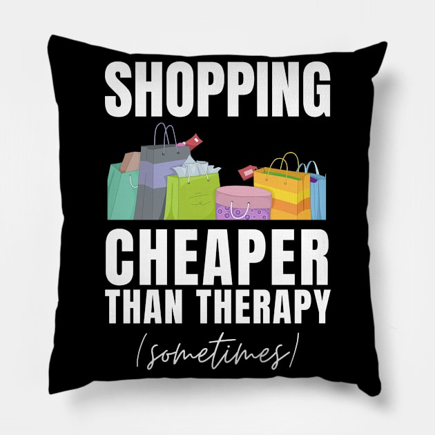 Shopping Cheaper Than Therapy (Sometimes) Pillow by Crafty Mornings