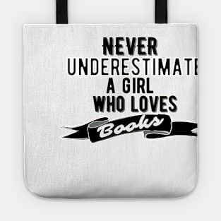 Never Underestimate A Girl Who Loves Books Tote