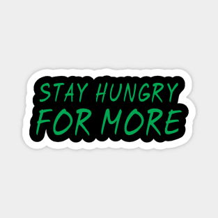 Stay hungry for more gym workout motivation Magnet