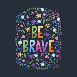 Be brave T-Shirt