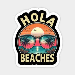 Hola Beaches Funny Beach Vacation Magnet