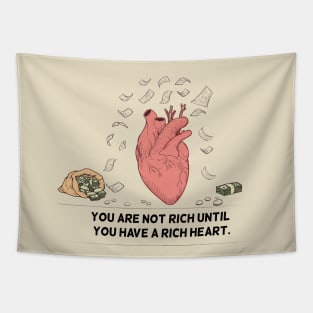 You Are Not Rich Until You Have A Rich Heart Tapestry