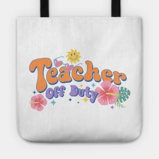 Teacher Off Duty, Teacher Vacation Graphic Design, Summer Vacation Teacher Tote