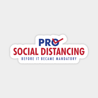 Pro Social Distancing Before It Became Mandatory (COVID-19) Magnet