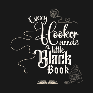 Every Hooker Needs a Little Black Book T-Shirt