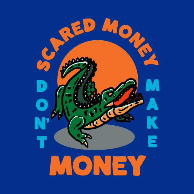 Scared Money Don't Make Money // Florida Blue & Orange V3 by SLAG_Creative
