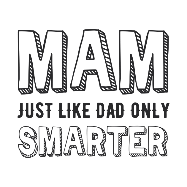 Mam, just like Dad but smarter by NORTHERNDAYS