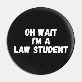 Oh Wait I'm A Law Student Pin