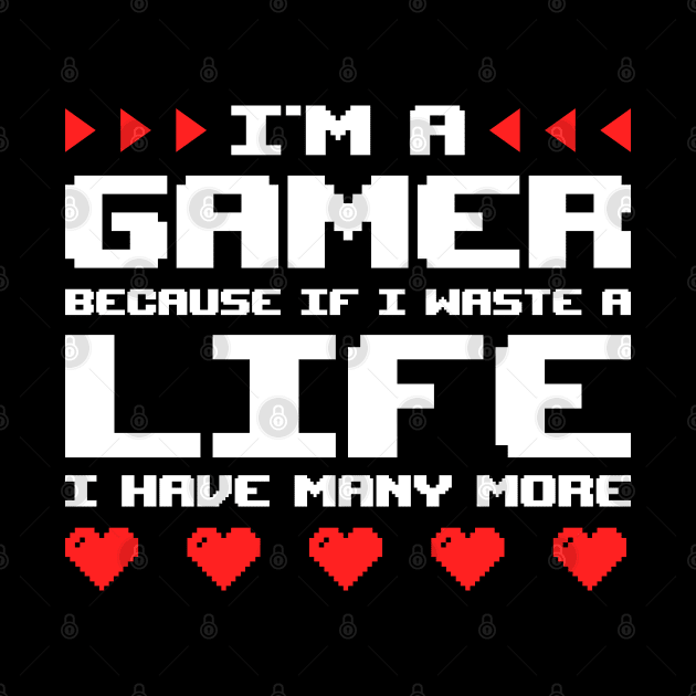 Im A Gamer Because... by Sachpica