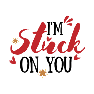 I'm stuck on you T-Shirt