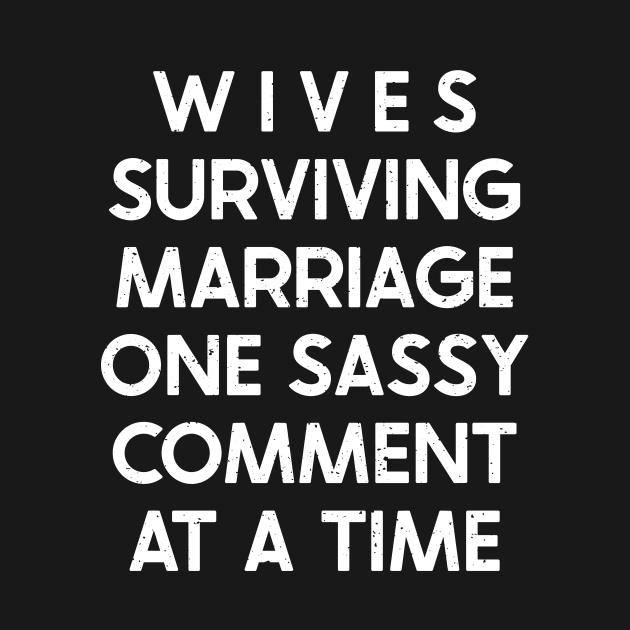 Wives Surviving Marriage, One Sassy Comment at a Time by trendynoize