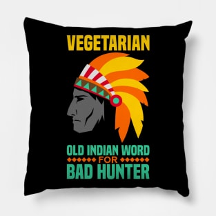 Vegetarian is an old indian word for bad hunter Pillow