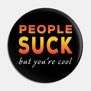 People Suck But You're Cool Orange Pin