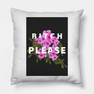 Bitch Please Pillow