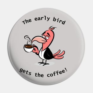 The early bird gets the coffee Pin