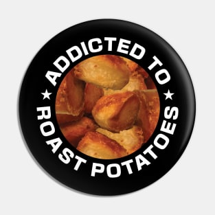 Addicted To Roast Potatoes Pin