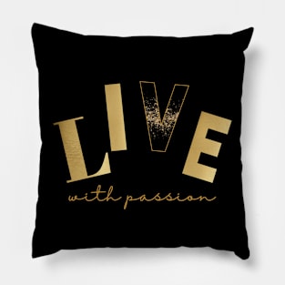 Live With Passion Pillow