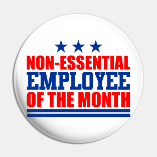 Non-Essential Employee of the Month Pin