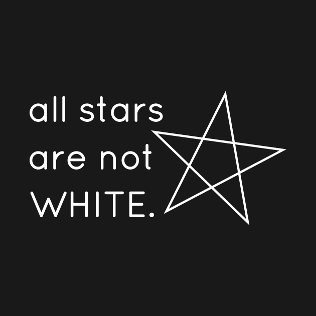 All Stars are not White. White letter version. by flyinghigh5