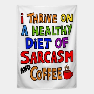 I Thrive On A Healthy Diet of Sarcasm and Coffee Tapestry