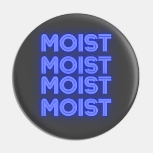 Moist in Neon Pin