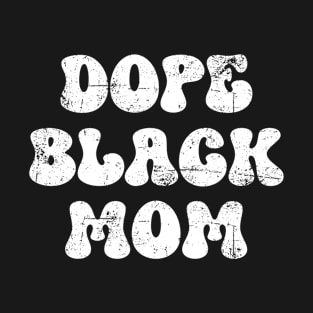 Dope Black Mom T-Shirt